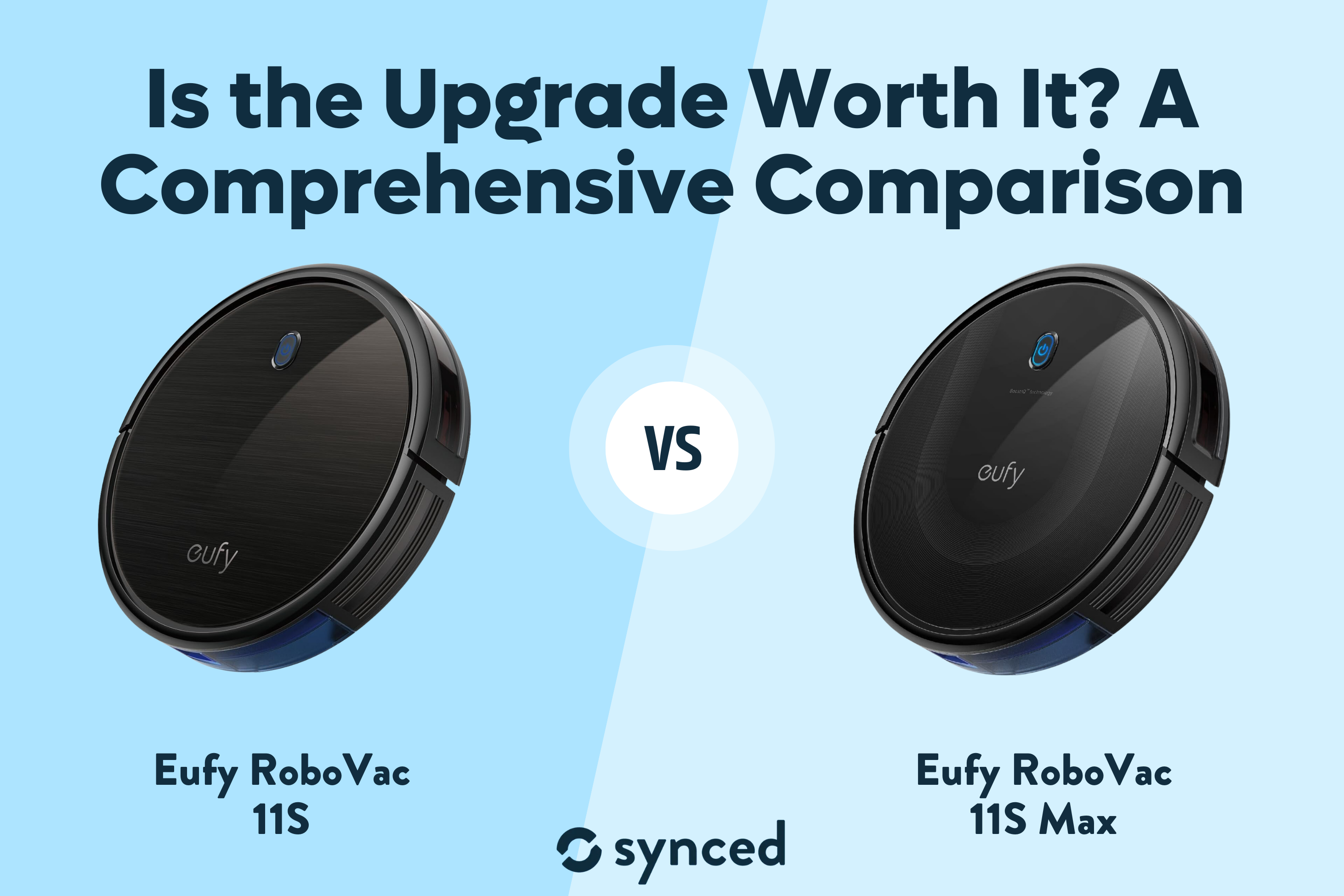 Eufy 11S vs 11S Max: Is the Upgrade Worth It? A Comprehensive Comparison