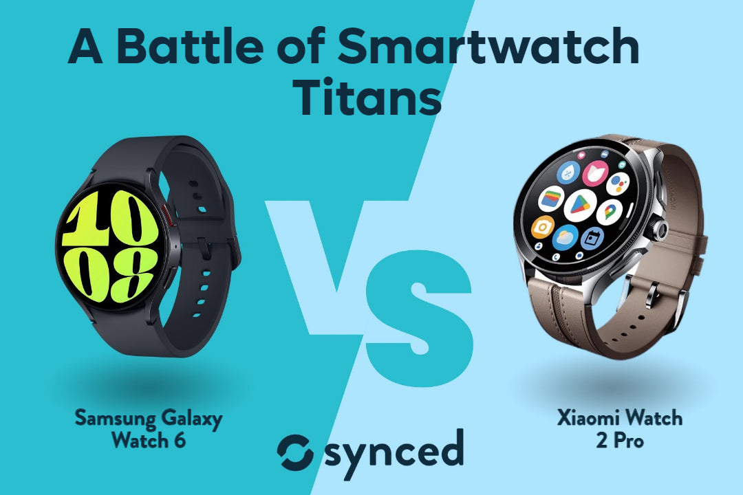 Samsung Galaxy Watch 6 vs Xiaomi Watch 2 Pro: A Battle of Smartwatch Titans