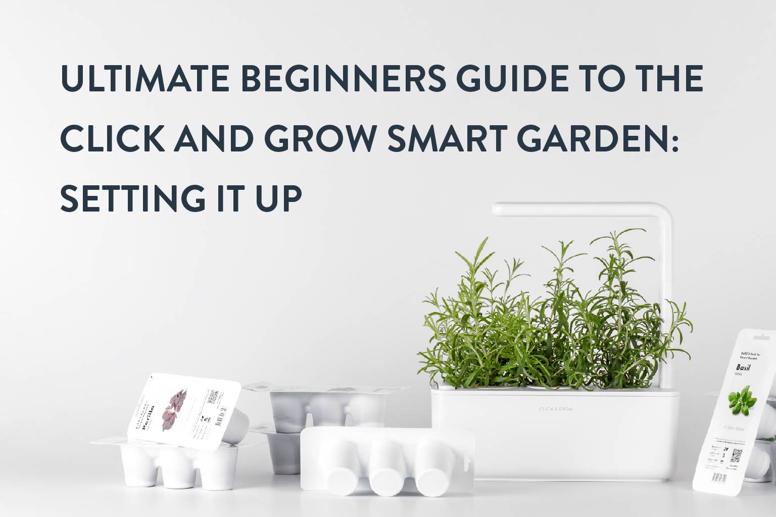 Ultimate Click And Grow Smart Garden Instruction Guide: How To Use?