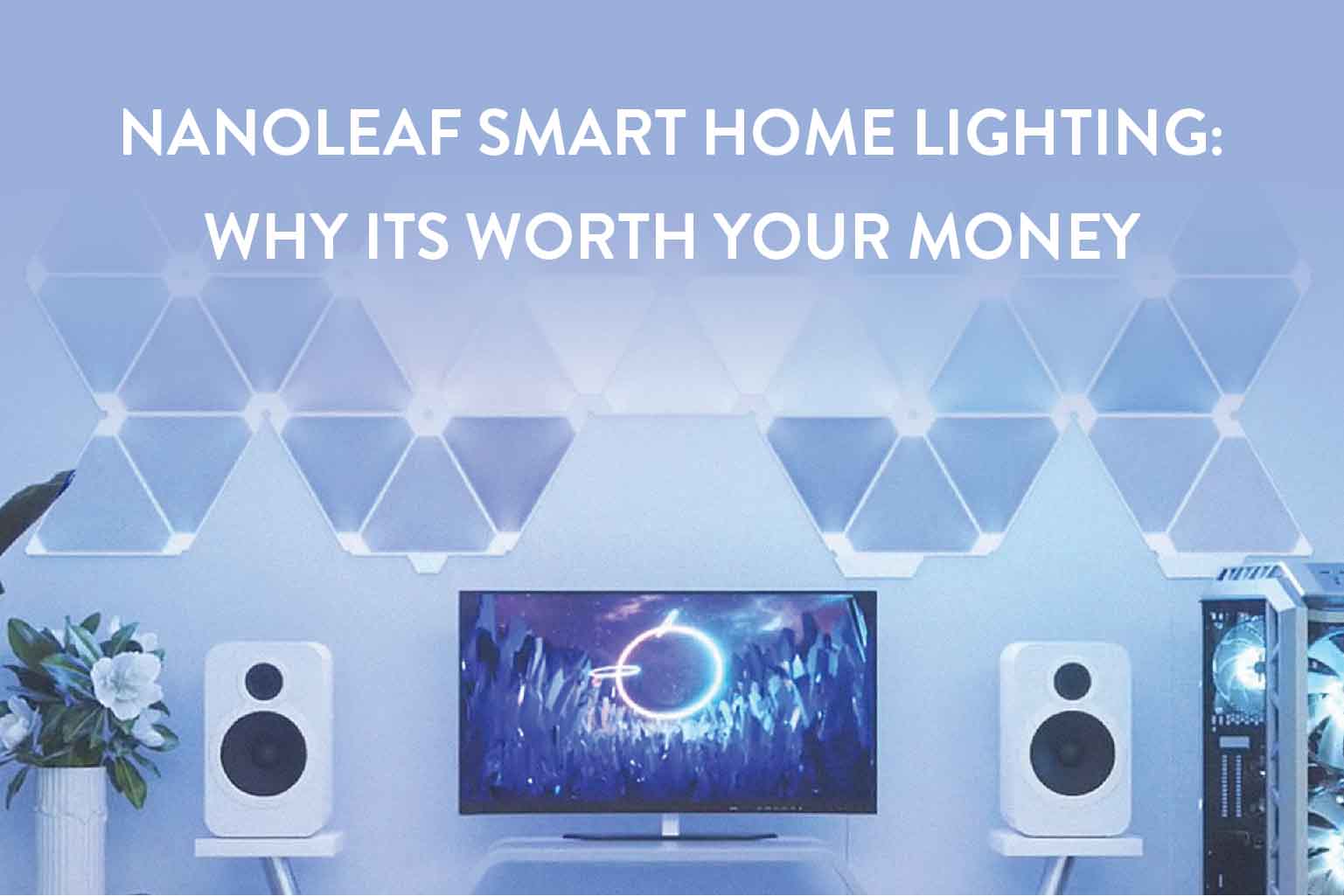 Nanoleaf Smart Home Lighting: Why It's Worth Your Money